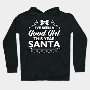 I've been a Good Girl this year Hoodie